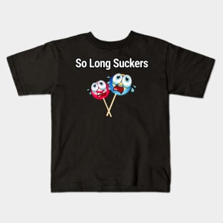 So Long Suckers Kids T-Shirt